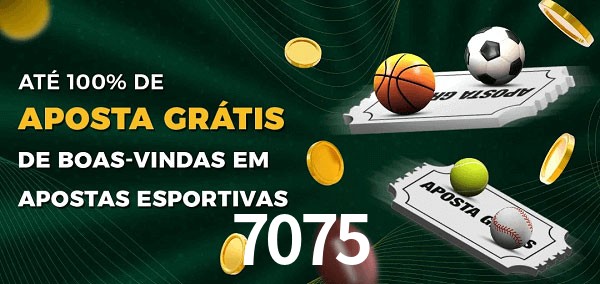 7075bet Ate 100% de Aposta Gratis
